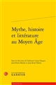 Mythe, histoire et littérature au Moyen Âge