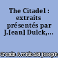 The Citadel : extraits présentés par J.[ean] Dulck,...