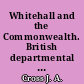 Whitehall and the Commonwealth. British departmental organisation for Commonwealth relations, 1900-1966...