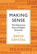 Making sense : the glamorous story of English grammar