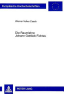 Die Raumlehre Johann Gottlieb Fichtes : mit Berücksichtigung philosophiegeschichtlicher Konstellationen