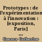 Prototypes : de l'expérimentation à l'innovation : [exposition, Paris] Musée des arts et métiers, du 17 mars au 28 juin 2020