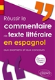Réussir le commentaire de texte littéraire en espagnol aux examens et aux concours : avec copies authentiques corrigées