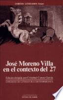 José Moreno Villa en el contexto del 27 : actas del I Congreso de literatura española contemporánea, Universidad de Málaga, 10, 11, 12, 13 de noviembre de 1987