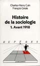 Histoire de la sociologie : Tome 1 : Avant 1918