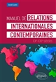 Manuel de relations internationales contemporaines : XXe-XXIe siècles