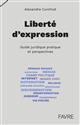 Liberté d'expression : guide juridique pratique et perspectives