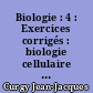 Biologie : 4 : Exercices corrigés : biologie cellulaire et moléculaire, génétique moléculaire, embryologie moléculaire