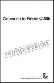 Oeuvres de Pierre Curie : publiées par les soins de la Société française de physique