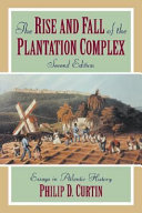 The rise and fall of the plantation complex : essays in atlantic history