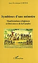 Symbioses d'une mémoire : manifestations religieuses et littératures de la Caraïbe