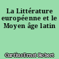 La Littérature européenne et le Moyen âge latin