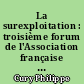 La surexploitation : troisième forum de l'Association française d'Halieumétrie, Montpellier, 1-3 juillet 1997, Amphithéâtre d'Agropolis international