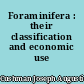 Foraminifera : their classification and economic use
