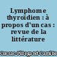 Lymphome thyroïdien : à propos d'un cas : revue de la littérature