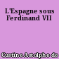 L'Espagne sous Ferdinand VII