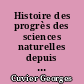 Histoire des progrès des sciences naturelles depuis 1789 jusqu'à ce jour : 3