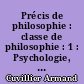 Précis de philosophie : classe de philosophie : 1 : Psychologie, psychologie sociale et esthétique