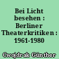 Bei Licht besehen : Berliner Theaterkritiken : 1961-1980