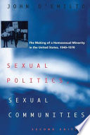 Sexual politics, sexual communities : the making of a homosexual minority in the United States, 1940-1970