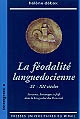 La féodalité languedocienne : XIe-XIIe siècles : serments, hommages et fiefs dans le Languedoc des Trencavel