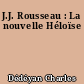 J.J. Rousseau : La nouvelle Héloïse