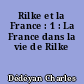 Rilke et la France : 1 : La France dans la vie de Rilke