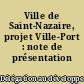 Ville de Saint-Nazaire, projet Ville-Port : note de présentation