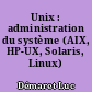 Unix : administration du système (AIX, HP-UX, Solaris, Linux)