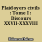 Plaidoyers civils : Tome I : Discours XXVII-XXXVIII