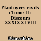 Plaidoyers civils : Tome II : Discours XXXIX-XLVIII