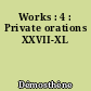 Works : 4 : Private orations XXVII-XL