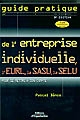 Guide pratique de l'entreprise individuelle, de l'EURL, de la SASU, de la SELU : pour se mettre à son compte