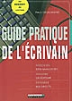 Guide pratique de l'écrivain : présenter son manuscrit, trouver un éditeur, défendre ses droits