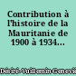 Contribution à l'histoire de la Mauritanie de 1900 à 1934...