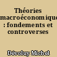 Théories macroéconomiques : fondements et controverses