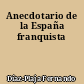 Anecdotario de la España franquista