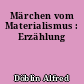 Märchen vom Materialismus : Erzählung
