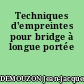 Techniques d'empreintes pour bridge à longue portée