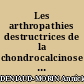 Les arthropathies destructrices de la chondrocalcinose articulaire : à propos d'une localisation à l'épaule