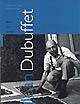 Jean Dubuffet : oeuvres, écrits, entretiens