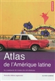 Atlas de l'Amérique latine : le continent de toutes les révolutions
