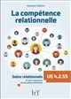 La compétence relationnelle : soins relationnels : UE 4.2.S5 : 5ème et 6ème semestres de formation infirmière : réforme universitaire 2009