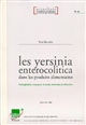 Les yersinia enterocolitica dans les produits alimentaires : pathogénicité, croissance et survie, méthodes de détection