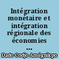 Intégration monétaire et intégration régionale des économies ouest-africaines : de l'intégration monétaire à l'intégration économique au sein de l'U.M.O.A., de l'intégration économique à l'intégration monétaire dans le cadre élargi de la C.E.D.E.A.O