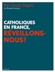 Catholiques en France, réveillons-nous !