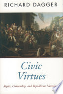 Civic virtues : rights, citizenship, and republican liberalism