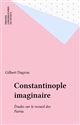 Constantinople imaginaire : Étude sur le recueil des  patria