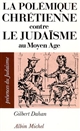 La polémique chrétienne contre le judaïsme au Moyen âge