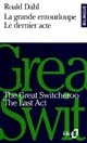 The great switcheroo : = La grande entourloupe : The last act